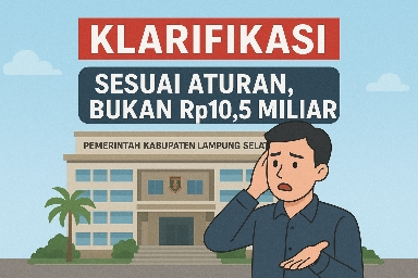Tak Benar Rp10,5 Miliar, Pemkab Lampung Selatan Klarifikasi Soal Anggaran BPO Bupati